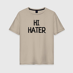 Женская футболка оверсайз HI HATER BYE HATER