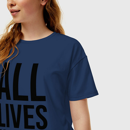 Женская футболка оверсайз ALL LIVES MATTER / Тёмно-синий – фото 3