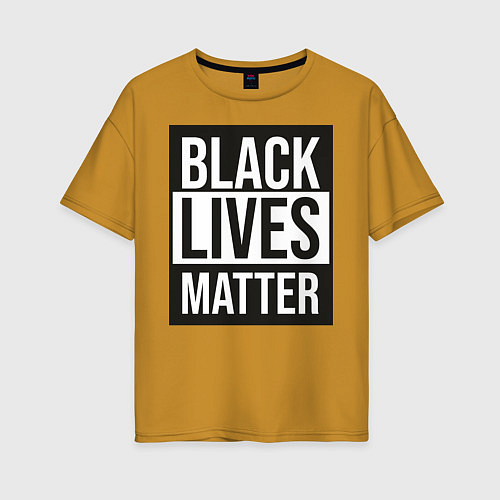 Женская футболка оверсайз BLACK LIVES MATTER / Горчичный – фото 1