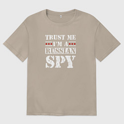 Футболка оверсайз женская Trust me im a RUSSIAN SPY, цвет: миндальный