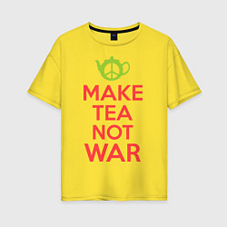 Женская футболка оверсайз Make tea not war