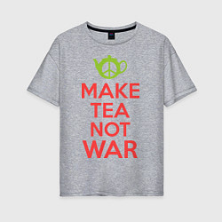 Футболка оверсайз женская Make tea not war, цвет: меланж