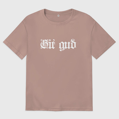 Женская футболка оверсайз Git gud / Пыльно-розовый – фото 1