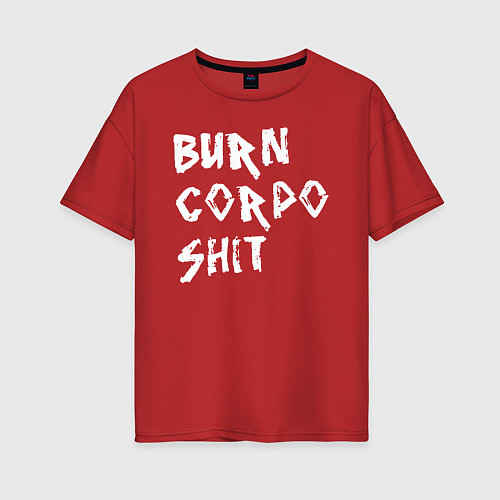 Женская футболка оверсайз BURN CORPO SHIT / Красный – фото 1