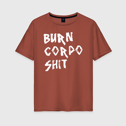 Женская футболка оверсайз BURN CORPO SHIT / Кирпичный – фото 1