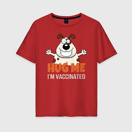 Женская футболка оверсайз Hug Me Im Vaccinated / Красный – фото 1