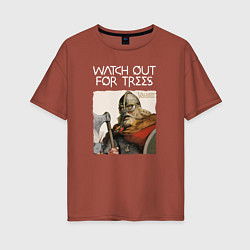 Женская футболка оверсайз Watch out for trees