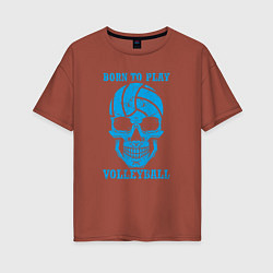 Женская футболка оверсайз Рождён для волейбола