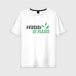 Женская футболка оверсайз Powered By Plants