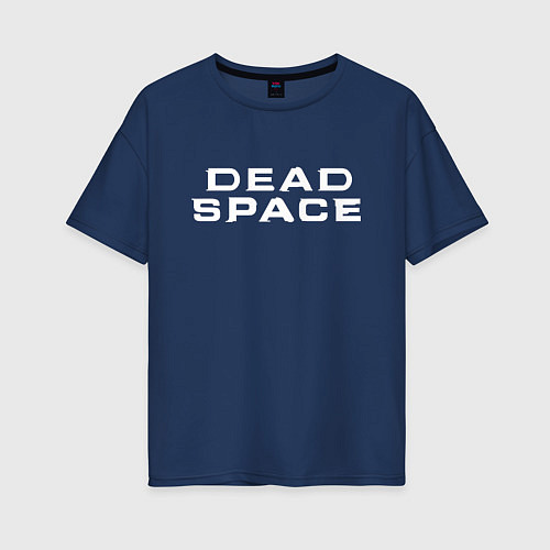 Женская футболка оверсайз Dead Space / Тёмно-синий – фото 1