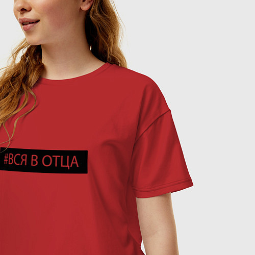 Женская футболка оверсайз ВСЯ В ОТЦА / Красный – фото 3