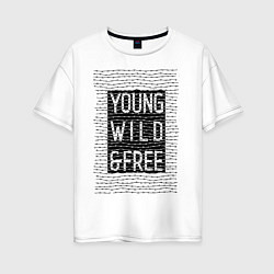 Футболка оверсайз женская YOUNG WILD &FREE, цвет: белый