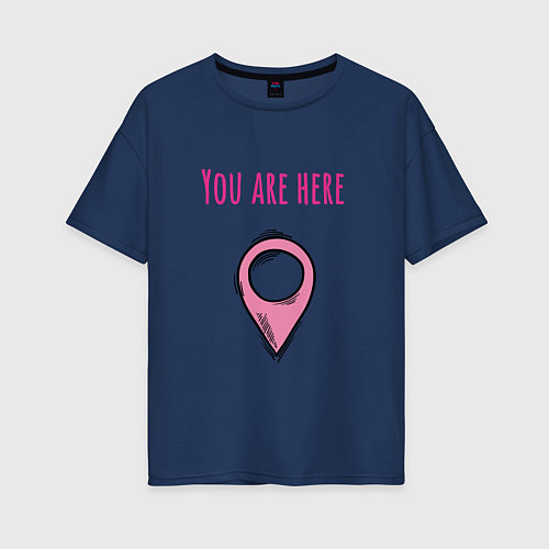 Женская футболка оверсайз You are here, bro / Тёмно-синий – фото 1