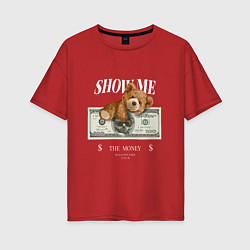Женская футболка оверсайз SHOW ME MONEY!