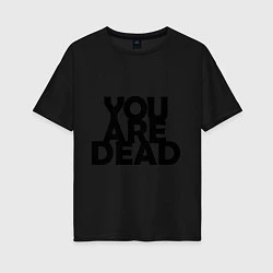 Женская футболка оверсайз DayZ: You are Dead