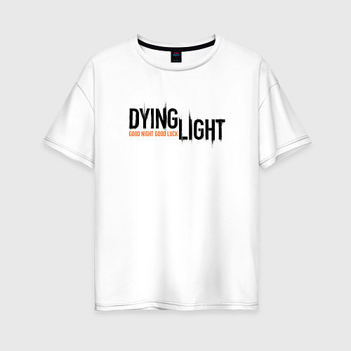 Женская футболка оверсайз DYING LIGHT GOOD NIGHT & GOOD LUCK LOGO / Белый – фото 1