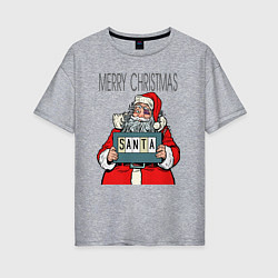 Женская футболка оверсайз Merry Christmas: Санта с синяком