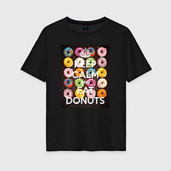 Футболка оверсайз женская Keep Calm And Eat Donuts, цвет: черный