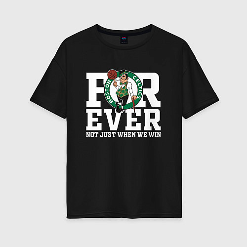 Женская футболка оверсайз FOREVER NOT JUST WHEN WE WIN, BOSTON CELTICS, БОСТ / Черный – фото 1