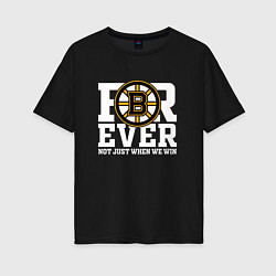 Женская футболка оверсайз FOREVER NOT JUST WHEN WE WIN, Boston Bruins, Босто