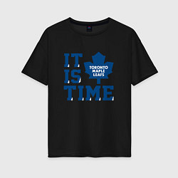 Женская футболка оверсайз It is Toronto Maple Leafs Time, Торонто Мейпл Лифс