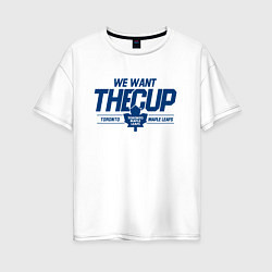 Футболка оверсайз женская Toronto Maple Leafs We want the cup Торонто Мейпл, цвет: белый