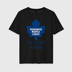 Футболка оверсайз женская Toronto Maple Leafs are coming Торонто Мейпл Лифс, цвет: черный