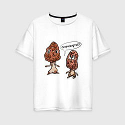 Женская футболка оверсайз Сморчокнутые Грибы с безуминкой