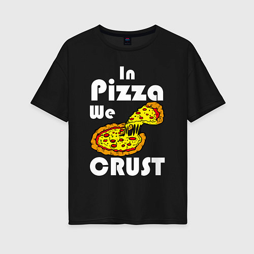 Женская футболка оверсайз В пицце мы делаем корочки / Черный – фото 1