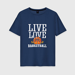 Женская футболка оверсайз Live Love - Basketball