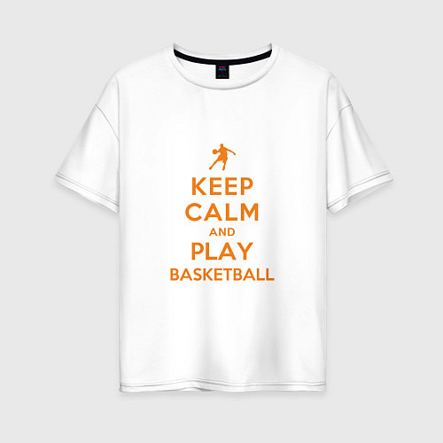 Женская футболка оверсайз Keep Calm - Basketball / Белый – фото 1