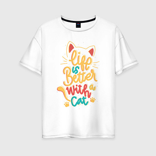 Женская футболка оверсайз Жизнь лучше с котом / Белый – фото 1