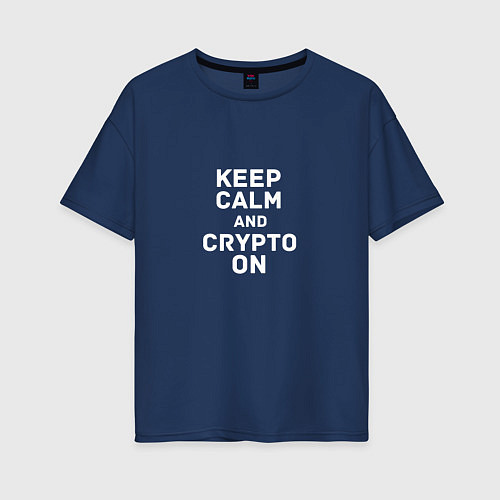 Женская футболка оверсайз Keep Calm and Crypto On / Тёмно-синий – фото 1