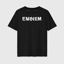 Футболка оверсайз женская Eminem ЭМИНЕМ, цвет: черный