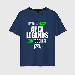 Женская футболка оверсайз Apex Legends I Paused