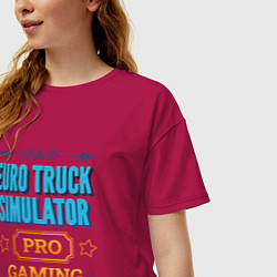 Футболка оверсайз женская Игра Euro Truck Simulator PRO Gaming, цвет: маджента — фото 2