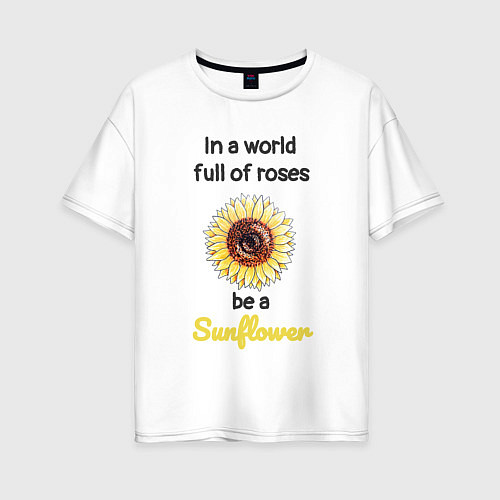 Женская футболка оверсайз Be a Sunflower / Белый – фото 1