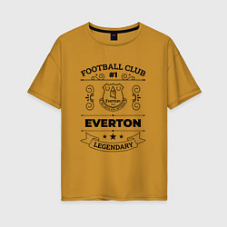 Женская футболка оверсайз Everton: Football Club Number 1 Legendary