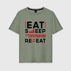 Футболка оверсайз женская Надпись: Eat Sleep The Division Repeat, цвет: авокадо