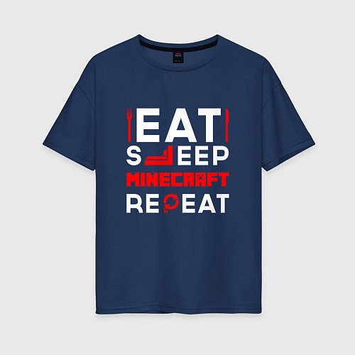 Женская футболка оверсайз Надпись Eat Sleep Minecraft Repeat / Тёмно-синий – фото 1