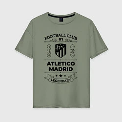 Женская футболка оверсайз Atletico Madrid: Football Club Number 1 Legendary