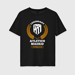 Футболка оверсайз женская Лого Atletico Madrid и надпись Legendary Football, цвет: черный