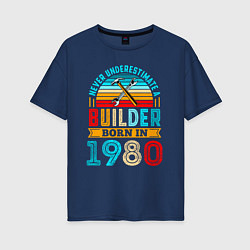 Женская футболка оверсайз Никогда не недооценивай силу строителя 1980 года
