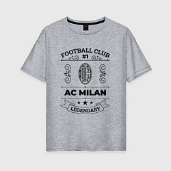 Женская футболка оверсайз AC Milan: Football Club Number 1 Legendary