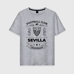 Футболка оверсайз женская Sevilla: Football Club Number 1 Legendary, цвет: меланж