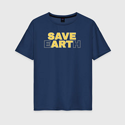 Женская футболка оверсайз Save EarthArt Сохраните искусство