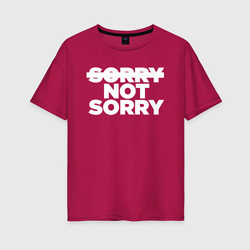 Женская футболка оверсайз Sorry or not sorry / Маджента – фото 1