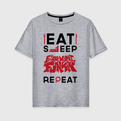 Женская футболка оверсайз Надпись: Eat Sleep Friday Night Funkin Repeat