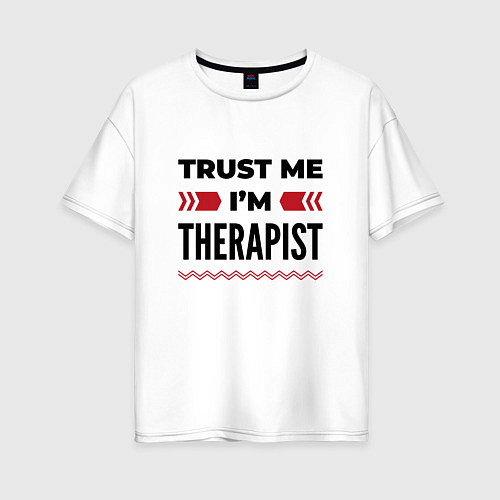 Женская футболка оверсайз Trust me - Im therapist / Белый – фото 1