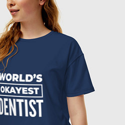 Футболка оверсайз женская Worlds okayest dentist, цвет: тёмно-синий — фото 2